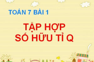 Số hữu tỉ, biểu diễn số hữu tỉ trên trục số và so sánh các số hữu tỉ - Toán 7 bài 1